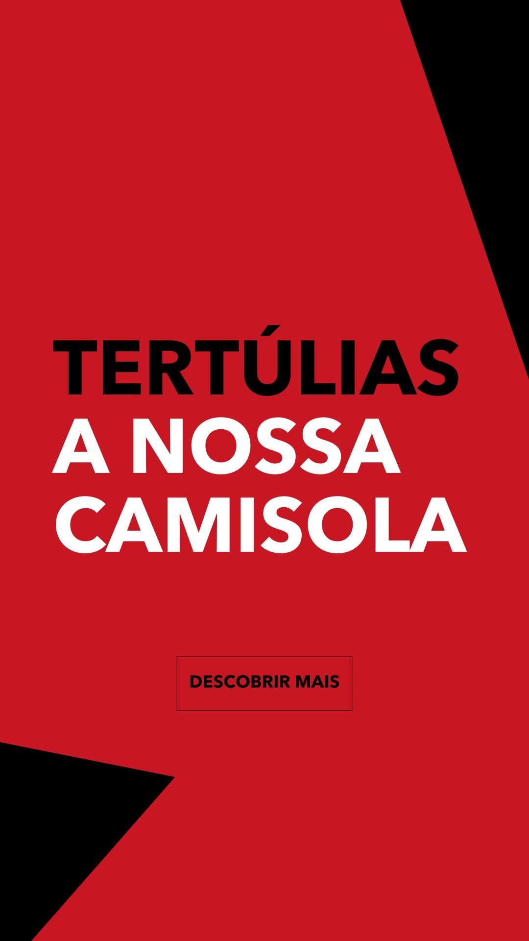 Cartaz com fundo vermelho e preto, texto "Tertúlias, a nossa camisola" em letras grandes, e "Descobrir mais" em um botão.